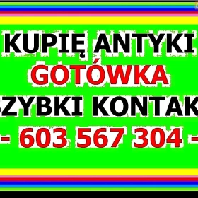ZAKOPANE KUPIĘ ANTYKI 603567304 - Skup Antyków Zakopane - GOTÓWKA + DOJAZD - ZADZWOŃ